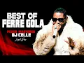 BEST OF FERRE GOLA - RHUMBA MIX - DJ CELLE Legit Boss