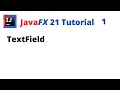 JavaFX 21 Tutorial 1 - TextField