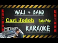 Download Lagu WALI - CARI JODOH - KARAOKE NADA PRIA