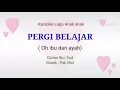 Download Lagu PERGI BELAJAR ( Oh ibu dan ayah ) karaoke latihan menyanyi