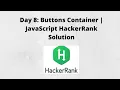 Day 8 Buttons Container JavaScript HackerRank Solution