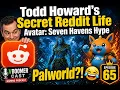 Todd Howard s Secret Reddit Life Avatar Seven Havens Hype Palworld Cloacas VBoomer Cast Ep 65