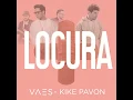 Locura - Vaes, Kike Pavon