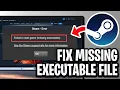 How To Fix Missing Executable File Error on Steam - Full Guide