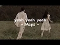 yeah yeah yeah - Maps ( acoustic )...tiktok version..