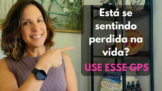 Está se sentindo PERDIDA na vida? USE ESSE GPS