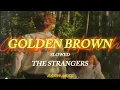 Download Lagu The Strangers - Golden BROWN (slowed / lyrics ) tiktok trend Never a Frown With Golden Brown