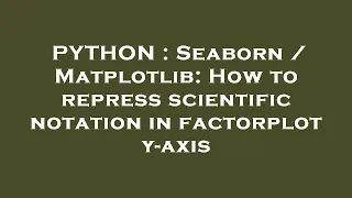 PYTHON Seaborn Matplotlib How to repress scientific notation in factorplot y-axis