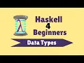 Data Types - Haskell for Beginners 6