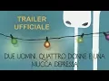 Video di Due uomini, quattro donne e una mucca depressa - Trailer ufficiale