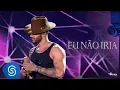 Download Lagu Gusttavo Lima - Eu Não Iria - DVD O Embaixador (Ao Vivo)