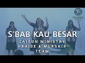 Download Lagu S'bab Kau Besar medley Nyanyi dan Bersoraklah - Zaitun Ministry Praise \u0026 Worship Team