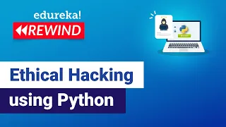 Ethical Hacking using Python Ethical Hacking Edureka Cybersecurity Rewind