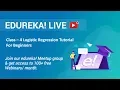Class - 4 Data Science Training Logistic Regression Tutorial For Beginners Edureka