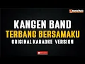 Download Lagu Kangen Band - Terbang Bersamaku (Original Karaoke Version)