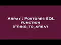 Array Postgres SQL function string - to