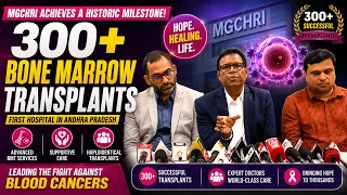MGCHRI Completes 300 Bone Marrow Transplants | First Hospital in Andhra Pradesh