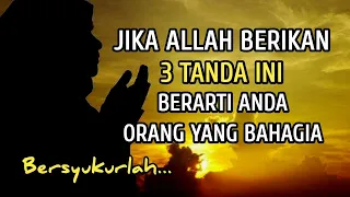 Download Jika Allah Berikan 3 Tanda Ini Berarti Anda Orang Yang Bahagia | Beryukurlah.. MP3