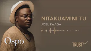 joel lwaga nitakuamini tu official audio 