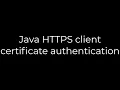 Java Java HTTPS client certificate authentication 5solution
