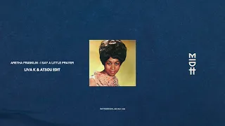 Download Aretha Franklin - I Say A Little Prayer (Liva K \u0026 Atsou Edit) MP3