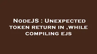 NodeJS Unexpected token return in while compiling ejs