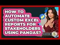 How To Automate Custom Excel Reports For Stakeholders Using Pandas - Python Code School