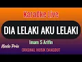 Download Lagu Imam S Arifin, DIA LELAKI AKU LELAKI,  Karaoke Nada Pria