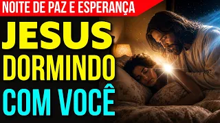 ORAÇÃO PARA DORMIR COM JESUS E TER UMA NOITE DE PAZ E ESPERANÇA