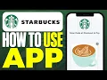 How To Use Starbucks App Full Guide
