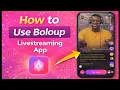How to Use Boloup Livestream App For Beginners