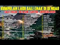 Download Lagu KUMPULAN LAGU BALI TERBARU 2024-2025 ENAK DI DENGAR 🎧 DEWI TRESNA - CARE KENA BEBAI - SAKIT