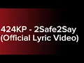 Download Lagu 424KP - 2Safe2Say (Official Lyric Video)