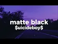 matte black - $uicideboy$ (lyrics)