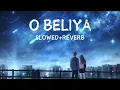 O BELIYA (Slowed+Reverb) ft. Darshan Raval, Ahsaas Channa