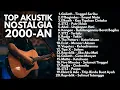 Download Lagu LAGU AKUSTIK POP 2000-AN INDONESIA HITS PALING ENAK DIDENGAR | Playlist Full Album Kenangan masa SMA