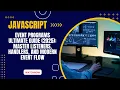 JavaScript Event Programs ULTIMATE Guide 2025 Master Listeners Handlers and Modern Event Flow