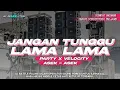 Lagu DJ JANGAN TUNGGU LAMA LAMA VIRAL TERBARU || PARTY JEDAG JEDUG || AN REVOLUTION