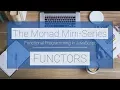 Monad Mini-Series Functors