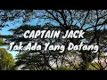 Download Lagu Captain Jack - Tak Ada Yang Datang (Lirik)