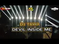 Download Lagu DJ TRAP DEVIL INSIDE ME FULL BASS