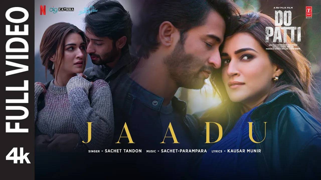 Do Patti: Jaadu (Full Video) Kriti Sanon, Shaheer Sheikh | Sachet-Parampara | Kausar Munir Do Patti: Jaadu (Full Video) Kriti Sanon, Shaheer Sheikh | Sachet-Parampara | Kausar Munir