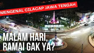 mengenal kota cilacap jawa tengah malam hari