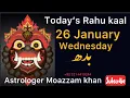 Today s Rahu kaal 26 January Wednesday