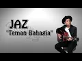 Download Lagu Jaz - Teman Bahagia (Lyrics)