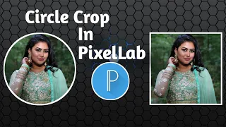 How to crop image in circle in PixelLab PixelLab Circle Crop