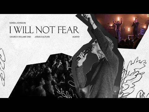 Download MP3 Jesus Culture - I Will Not Fear feat. Derek Johnson (Live) [Audio]