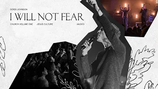 jesus culture i will not fear feat derek johnson live audio 