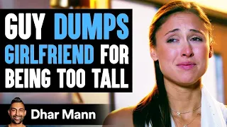 Guy Dumps Girlfriend For Being Too Tall Lives To Regret His Decision Dhar Mann