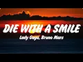 Lady Gaga, Bruno Mars - Die With A Smile (Lyrics), Lana Del Rey, Miley Cyrus,Shawn Mendes
